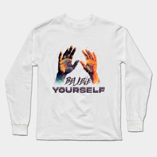 Believe in Yourself: Motivational and Inspirational Quotes Long Sleeve T-Shirt